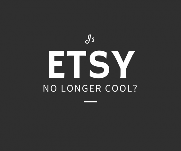 is etsy losing its cool-